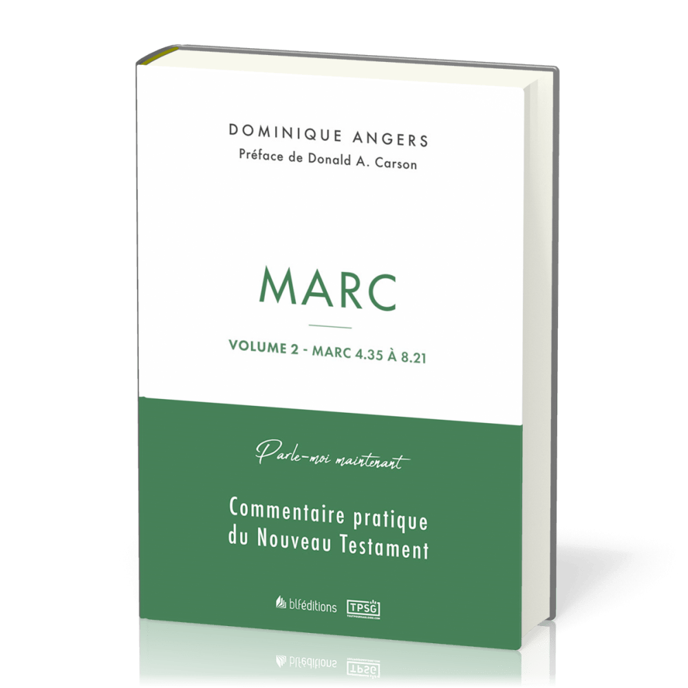 Marc. Volume 2, Marc 4.35 à 8.21 - [collection Parle-moi maintenant] Commentaire pratique du...