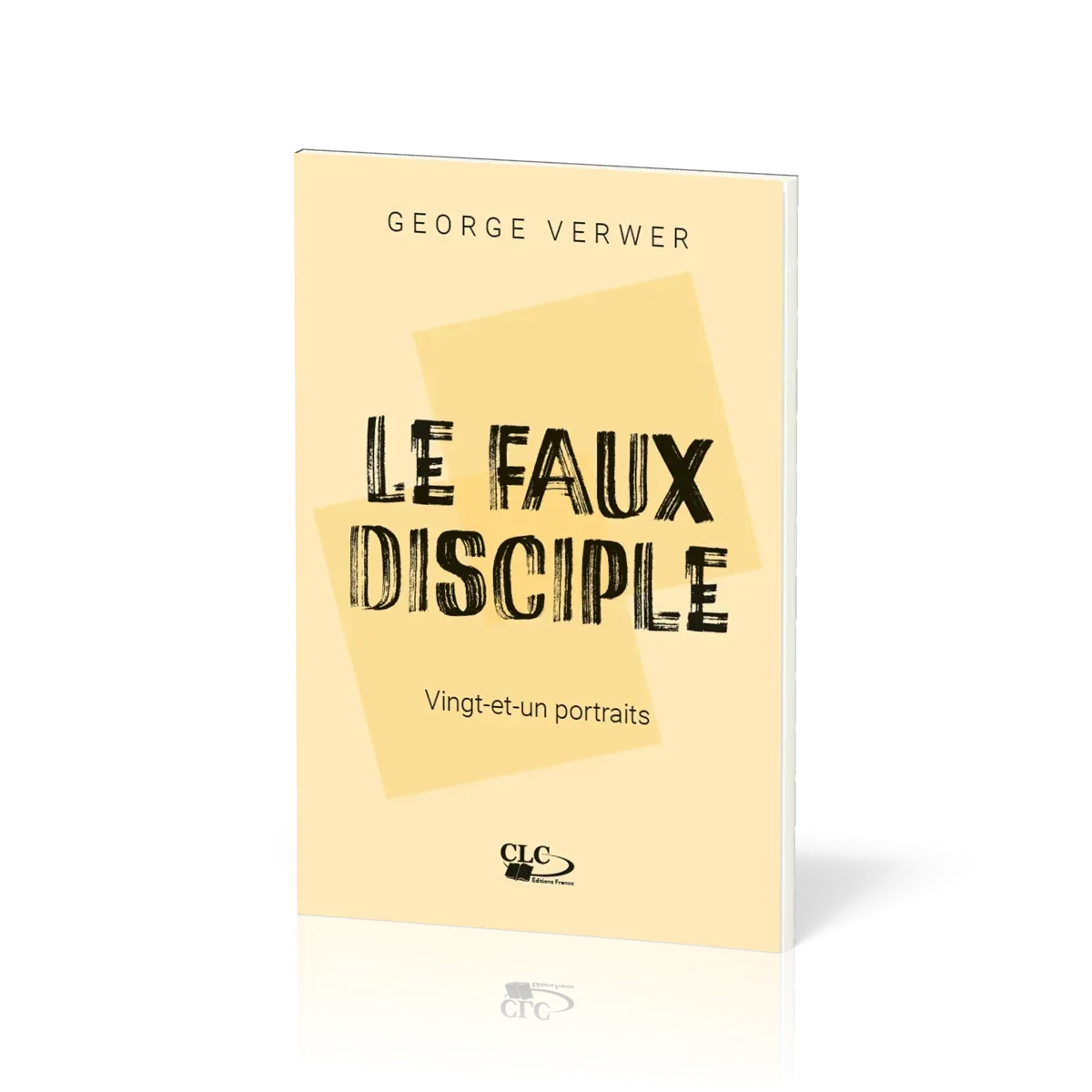 Faux Disciple (Le) - Vingt-et-un portraits