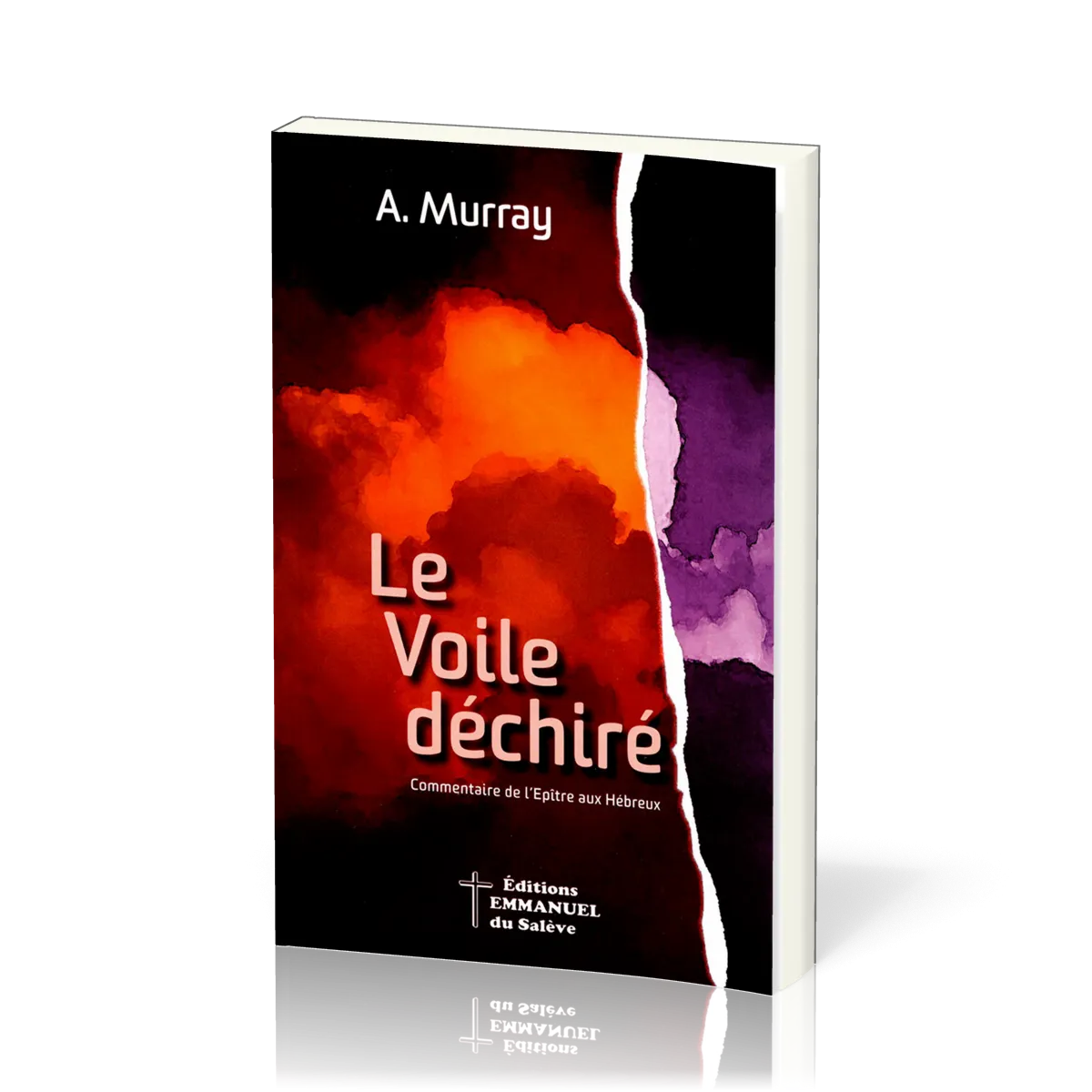 Voile déchiré (Le) - Commentaire de l'Épître aux Hébreux