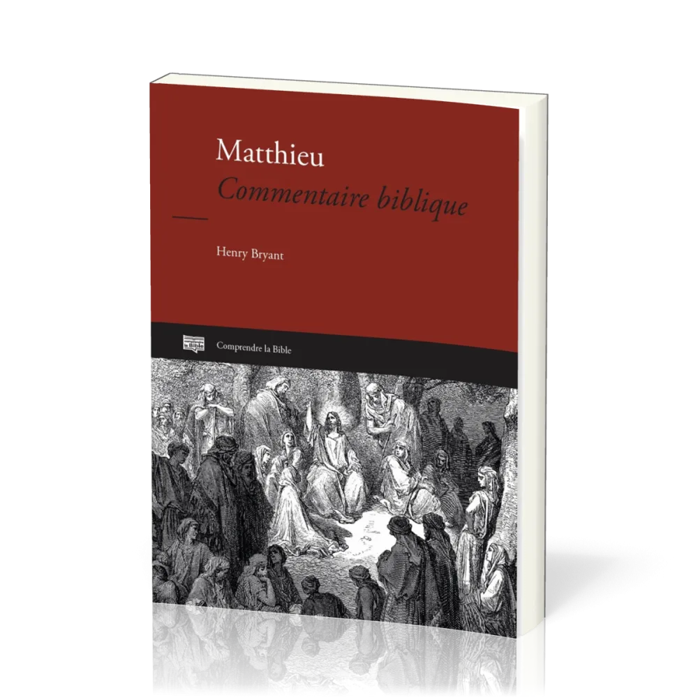 Matthieu [Nouvelle édition 2025] - Commentaire biblique [Comprendre la Bible - série IBG]