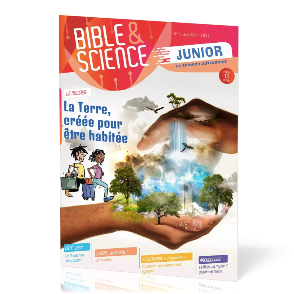 Bible et Science Junior, No 1 ‘La Terre, créée pour être habitée’ - Dès 11 ans