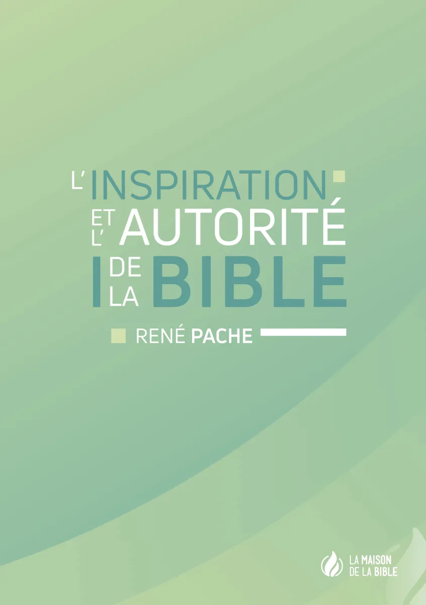 Inspiration et l'autorité de la Bible (L')