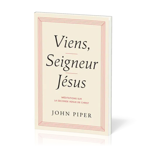 Viens, Seigneur Jésus - Méditations sur la seconde venue de Christ