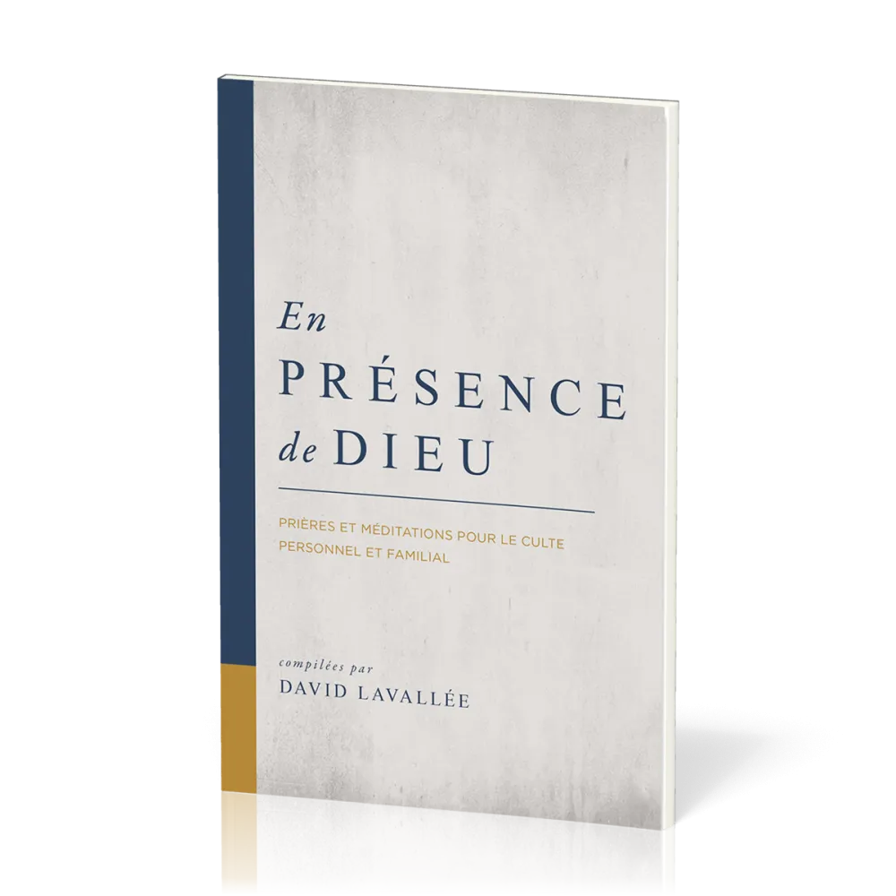 En présence de Dieu - Prières et méditations pour le culte personnel et familial