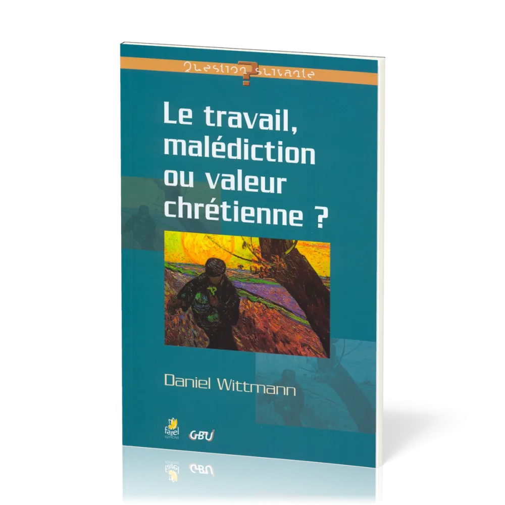 Travail, malédiction ou valeur chrétienne (Le)