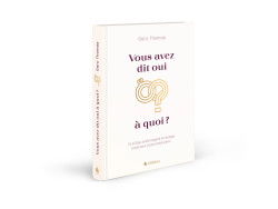 Vous avez dit oui à quoi? - Et si Dieu avait imaginé le mariage aussi pour vous rendre saint...