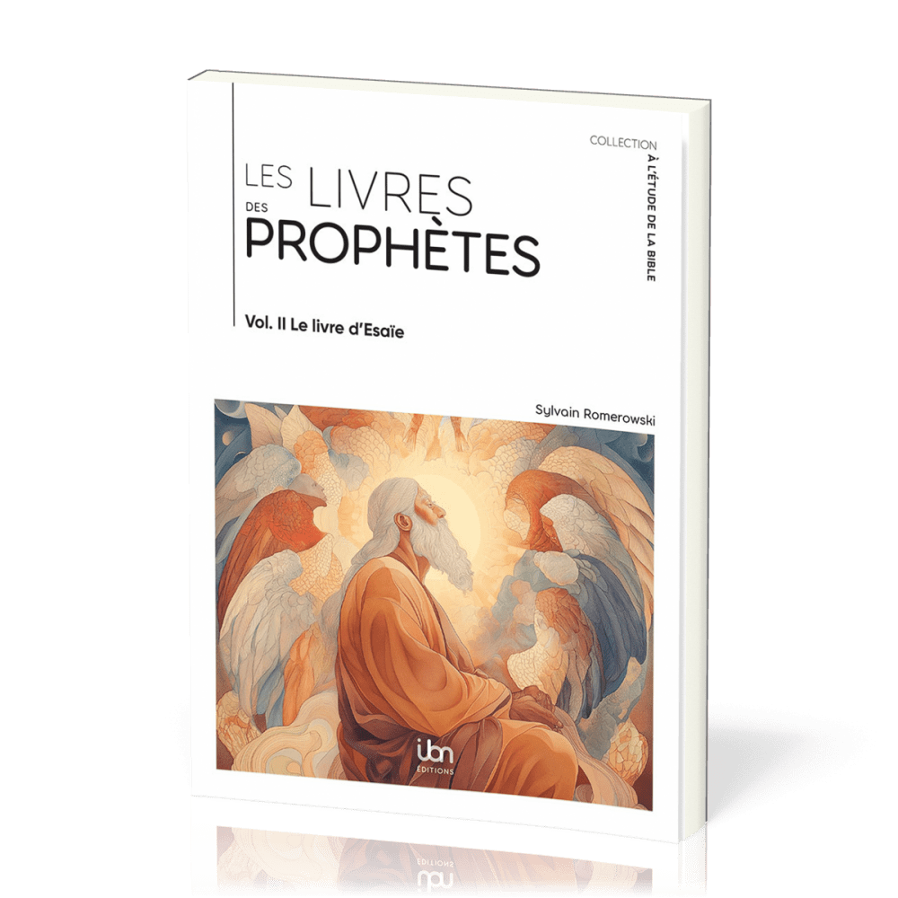 Livres des prophètes (Les) - Volume II. Le Livre d’Ésaïe [coll. À l'étude de la Bible]