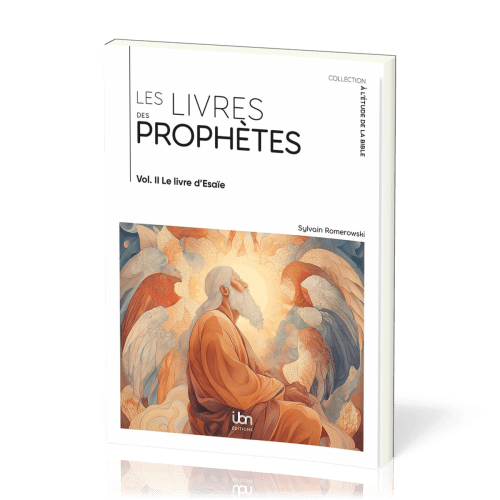 Livres des prophètes (Les) - Volume II. Le Livre d’Ésaïe [coll. À l'étude de la Bible]