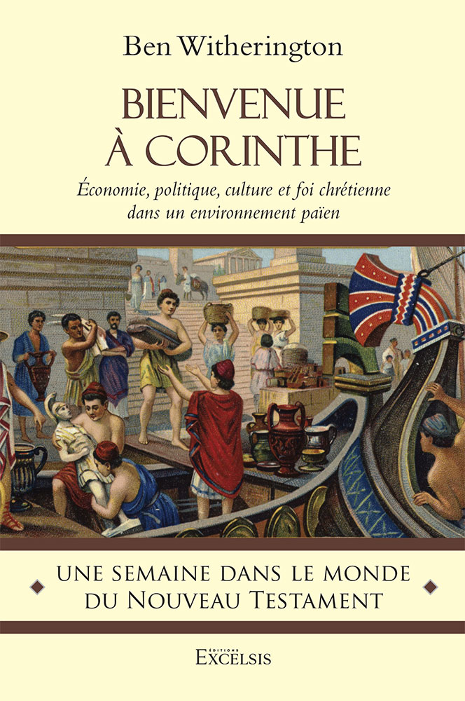 Bienvenue à Corinthe - Économie, politique, culture et foi chrétienne dans un environnement païen...