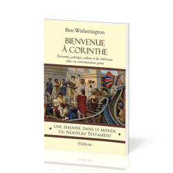 Bienvenue à Corinthe - Économie, politique, culture et foi chrétienne dans un environnement païen...