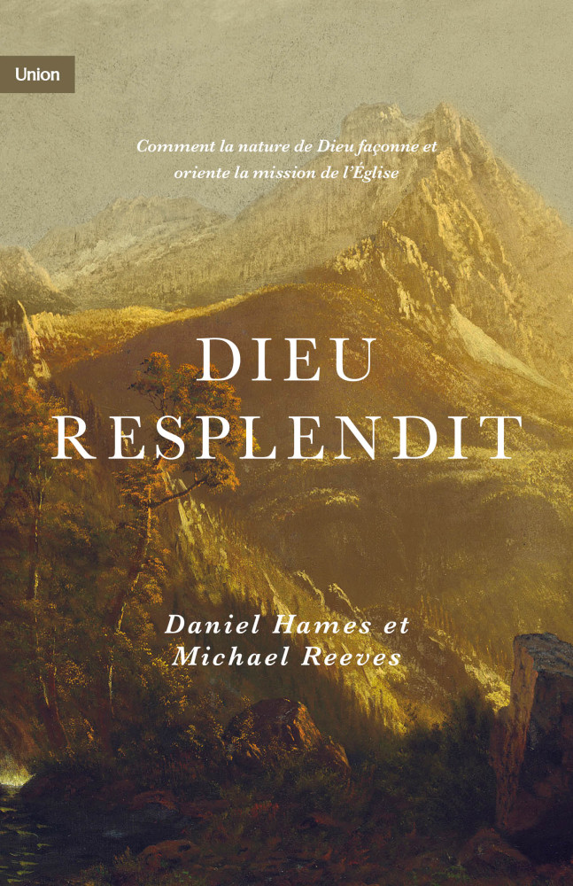 Dieu resplendit - Comment la nature de Dieu façonne et oriente la mission de l'Église