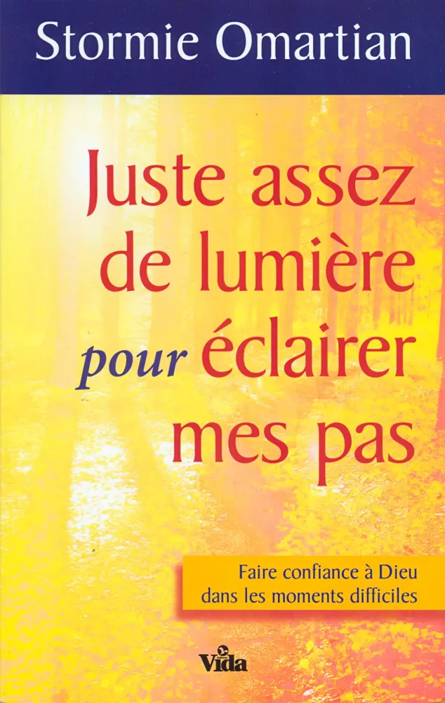 Juste assez de lumière pour éclairer mes pas - Faire confiance à Dieu dans les moments difficiles