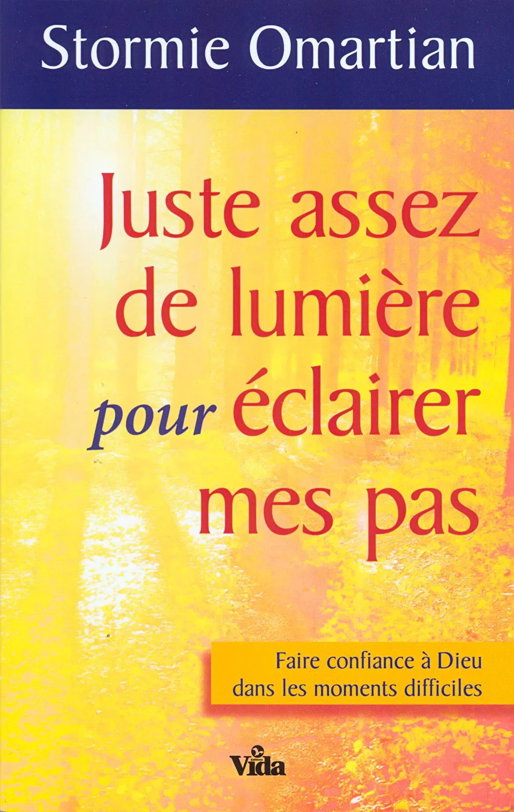 Juste assez de lumière pour éclairer mes pas - Faire confiance à Dieu dans les moments difficiles