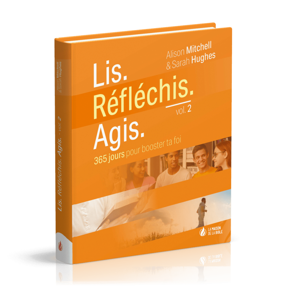 Lis. Réfléchis. Agis. - volume 2, 365 jours pour booster ta foi