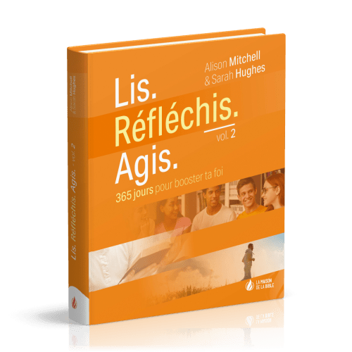 Lis. Réfléchis. Agis. - volume 2, 365 jours pour booster ta foi