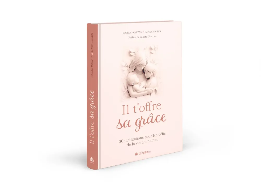 Il t'offre sa grâce - 30 méditations pour les défis de la vie de maman