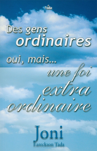 Des gens ordinaires oui mais une foi extraordinaire