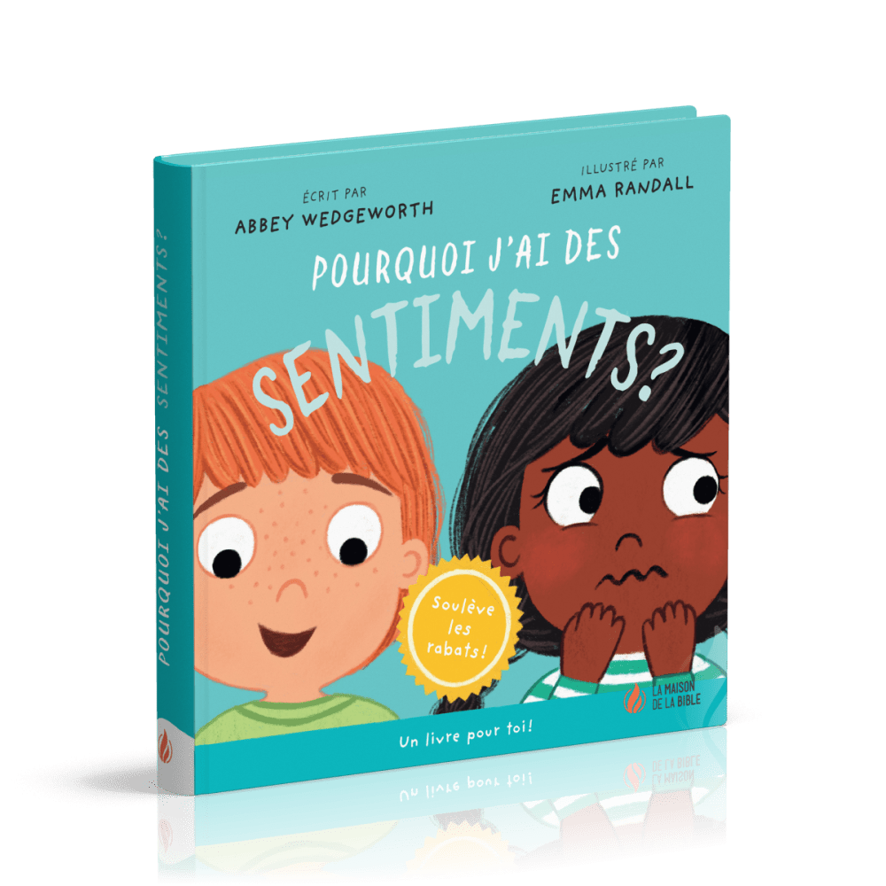 Pourquoi j'ai des sentiments ? - Un livre pour toi ! - Soulève les rabats !