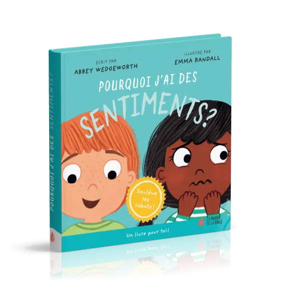 Pourquoi j'ai des sentiments ? - Un livre pour toi - Soulève les rabats !