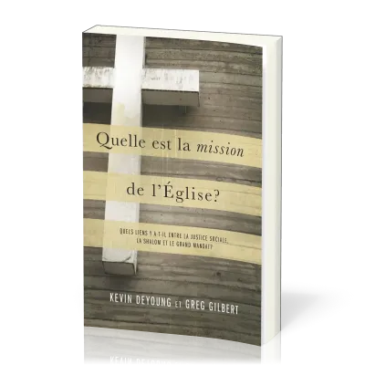 Quelle est la mission de l'Église? - Quels liens y a-t-il entre la justice sociale, la shalom et...