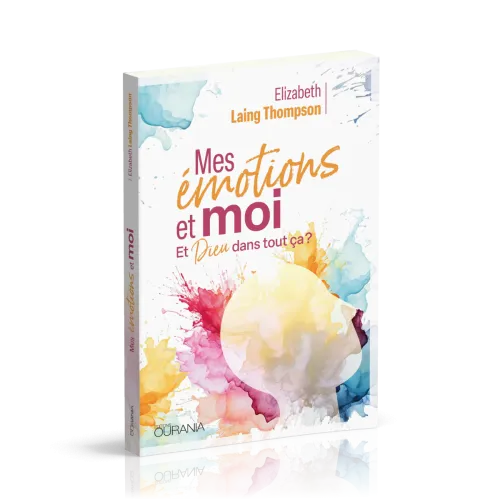 Mes émotions et moi - Et Dieu dans tout ça?