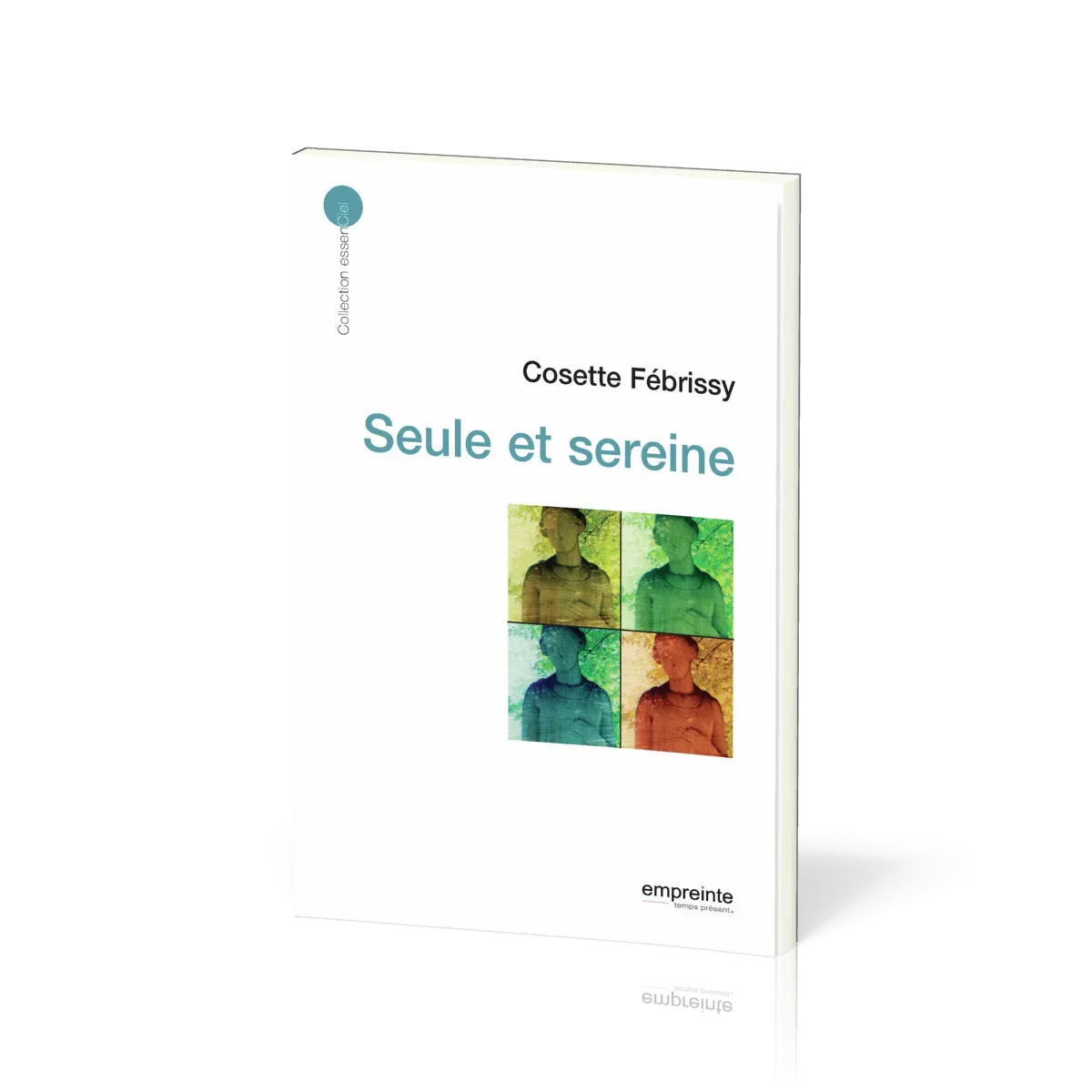 Seule et sereine - [collection essenCiel]