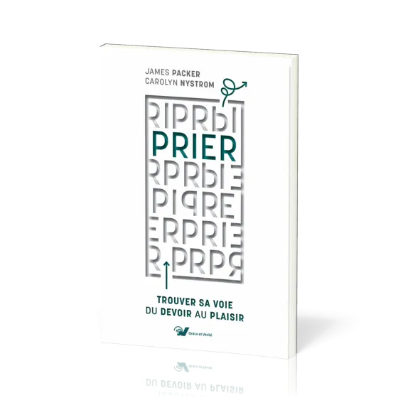 Prier - Trouver sa voie du devoir au plaisir