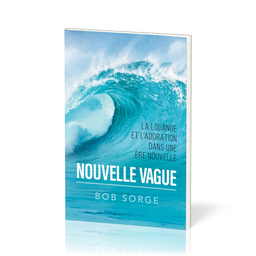 Nouvelle vague - La louange et l'adoration dans une ère nouvelle