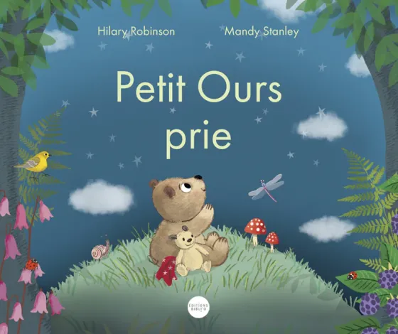 Petit ours prie - Une histoire attendrissante et bienveillante