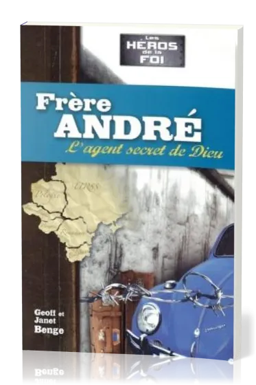Frère André : L'agent secret de Dieu - [collection Les Héros de la foi]