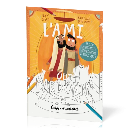 Ami qui pardonne (L') - Cahier d'activités