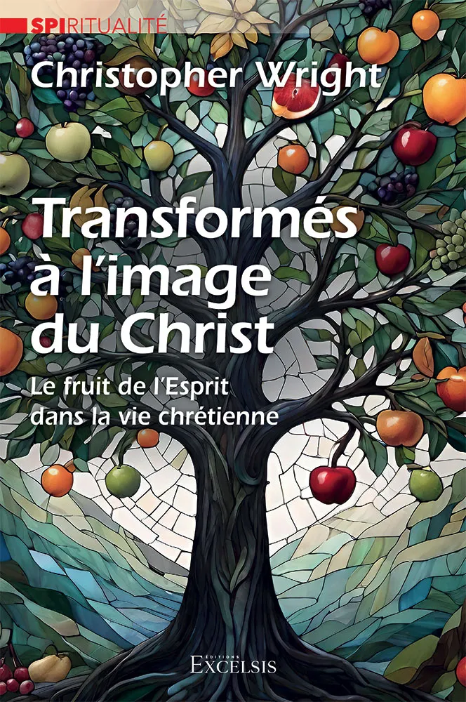 Transformés à l’image du Christ - Le fruit de l'Esprit dans la vie chrétienne