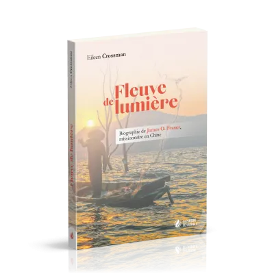Fleuve de lumière - Biographie de James O. Fraser, missionnaire en Chine
