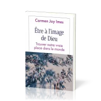 Être à l’image de Dieu - Trouver notre vraie place dans le monde
