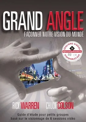 Grand Angle - Façonner notre vision du monde. Guide d'étude pour petits groupes basé sur le...