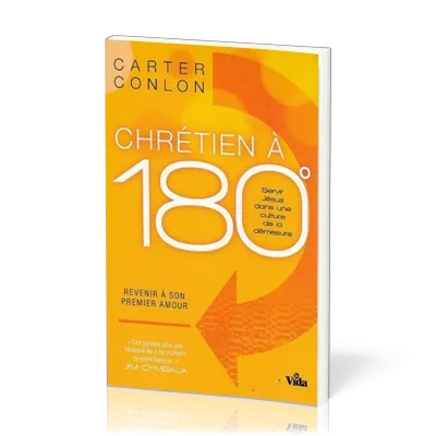 Chrétien à 180° - Servir Jésus dans une culture de la démesure