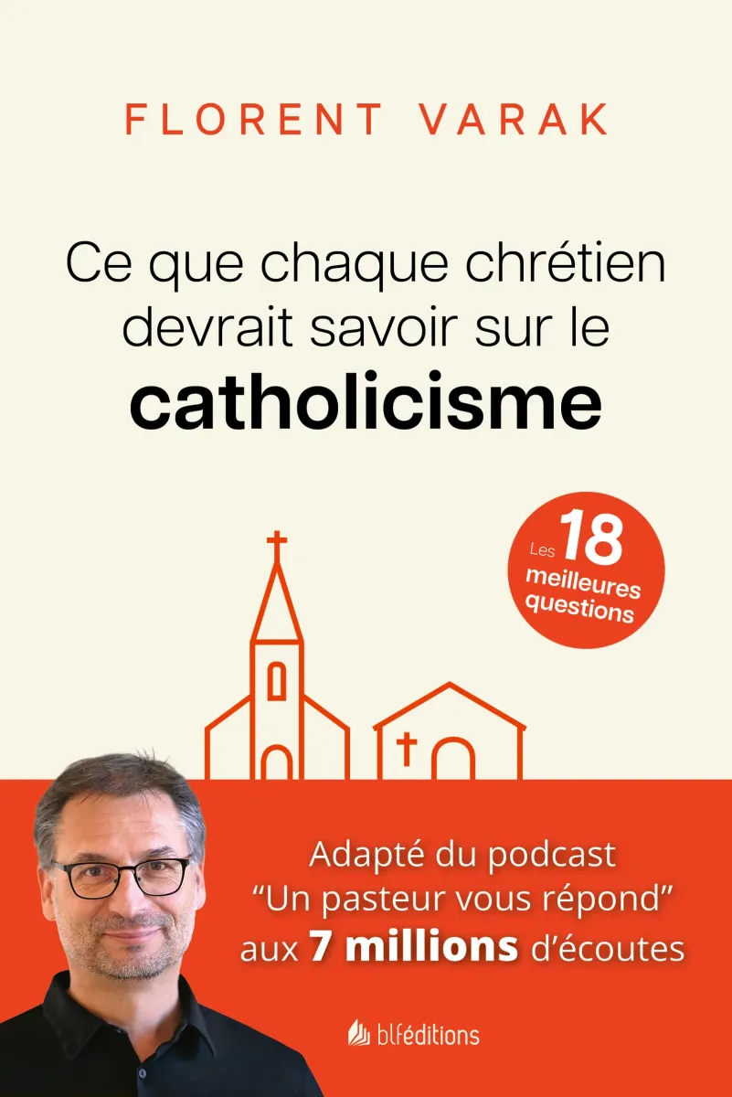 Ce que chaque chrétien devrait savoir sur le catholicisme - Les 18 meilleures questions