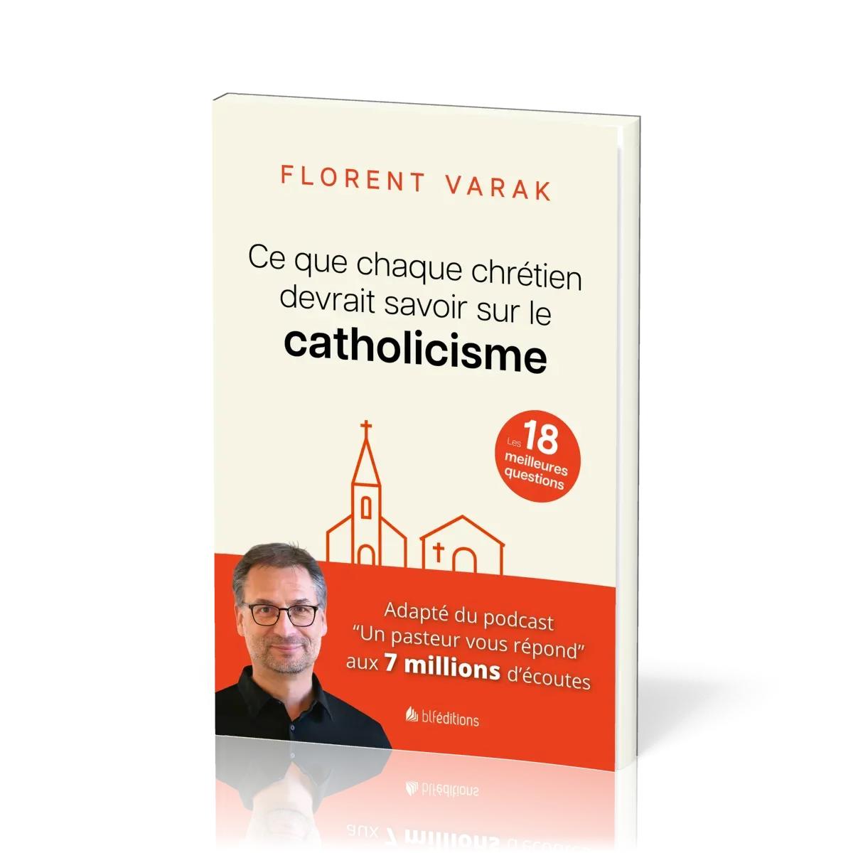 Ce que chaque chrétien devrait savoir sur le catholicisme - Les 18 meilleures questions