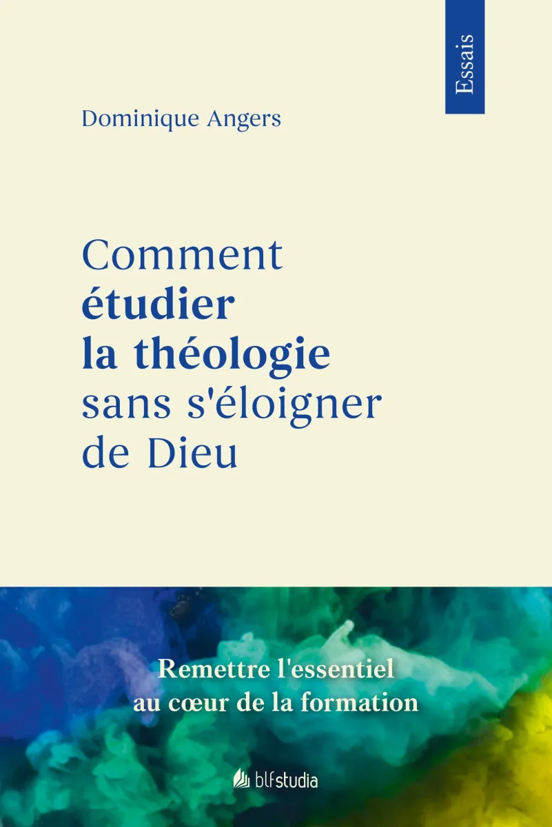 Comment étudier la théologie sans s'éloigner de Dieu - Rétablir les priorités essentielles lors...