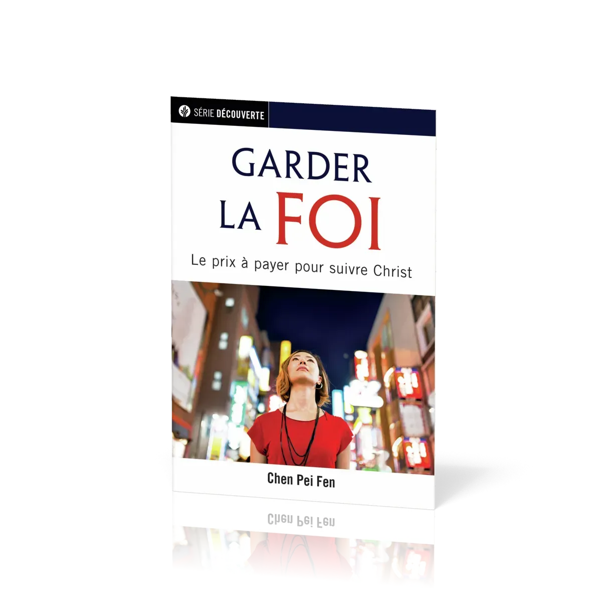 Garder la foi - Le prix à payer pour suivre Christ [brochure NPQ série Découverte]
