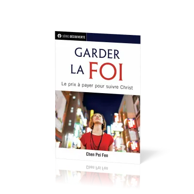 Garder la foi - Le prix à payer pour suivre Christ [brochure NPQ série Découverte]