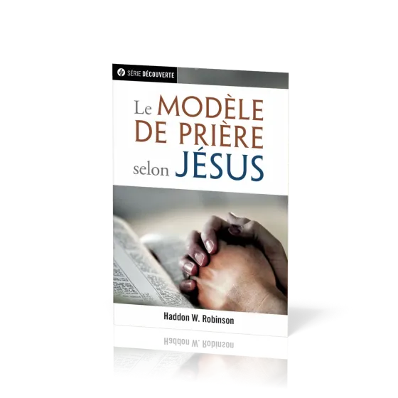 Modèle de prière selon Jésus (Le) - [brochure NPQ  série découverte]