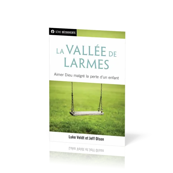 Vallée des larmes (La) - Aimer Dieu malgré la perte d'un enfant [brochure NPQ série découverte]