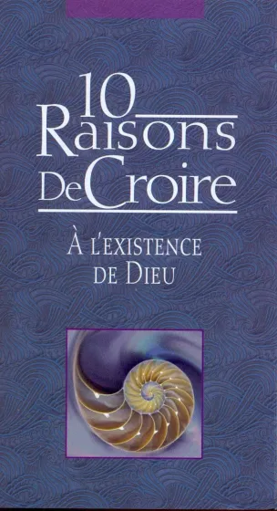 10 raisons de croire à l'existence de Dieu
