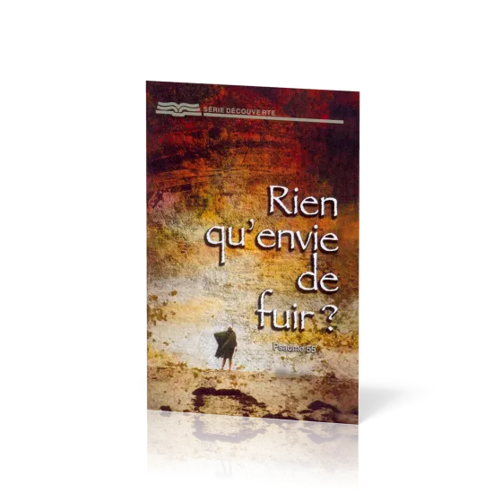 Rien qu'envie de fuir? Psaume 55 - [Série Découverte]