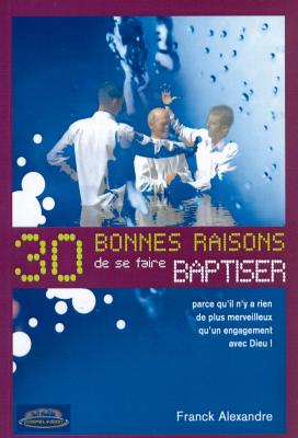 30 BONNES RAISONS POUR SE FAIRE BAPTISER