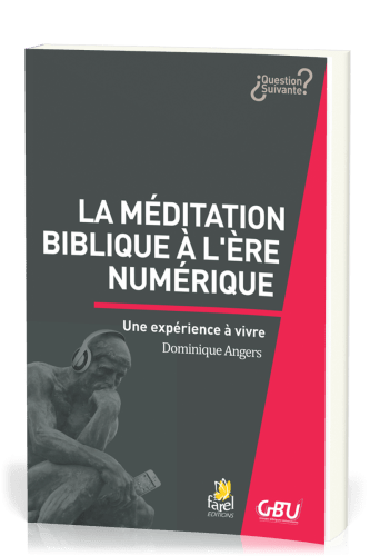 Méditation biblique à l'heure du numérique  (La) - Une expérience à vivre [série Question Suivante]