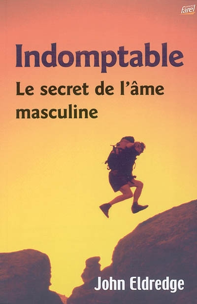 Indomptable - Le secret de l’âme masculine