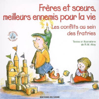 Frères et soeurs, meilleurs ennemis pour la vie - Les conflits au sein des fratries, Collection:...