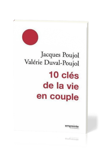 10 clés de la vie en couple - Nouvelle édition